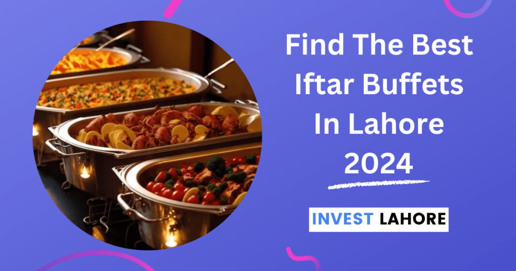 Find The Best Iftar Buffets In Lahore 2024